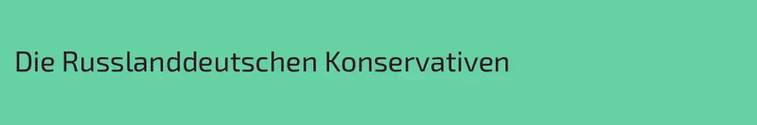 Die Russlanddeutschen Konservativen